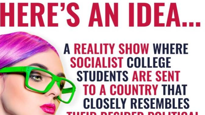 I have an idea for a reality tv show, How bout we send socialists to their countries that closely resemble their ideal and see if they can survive?
