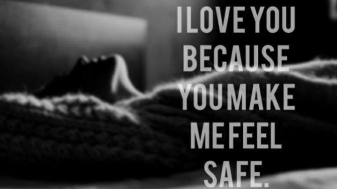 Girls, In your own words what do you mean when you say you want a guy that makes you feel “safe”?