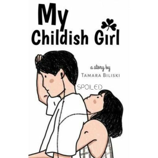 How would you look at a girlfriend who is spoiled for you and a little bit childish? Do you think that such a girlfriend will only trouble your life?