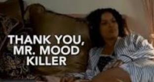 Whats The Biggest Mood Killer For You? Or Biggest Buzz Killer?