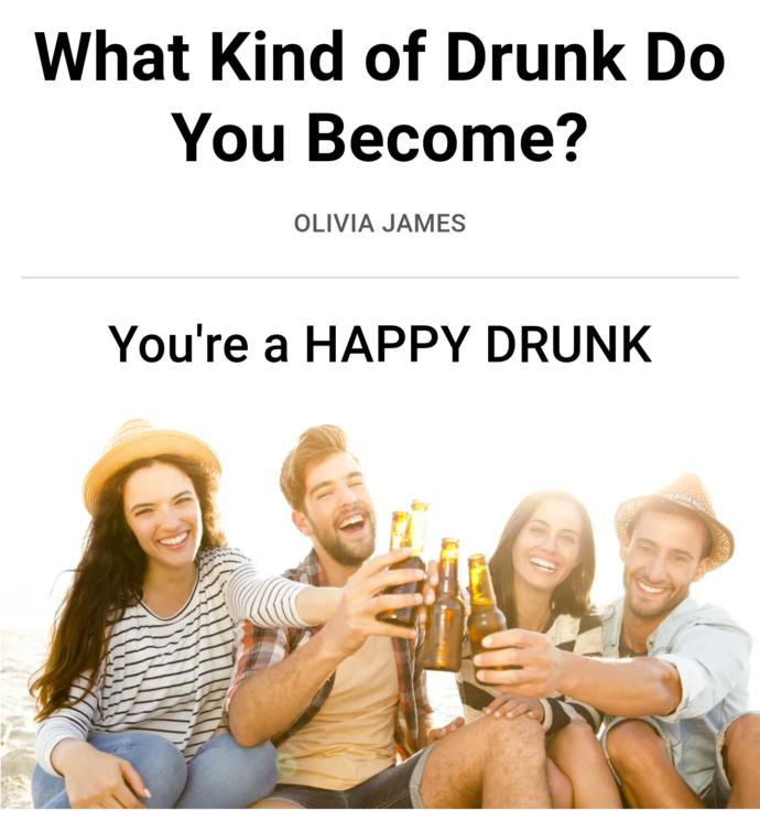 What kind of drunk are you according to this Quiz? And to the people who already know, is this quiz accurate in assessing your state?
