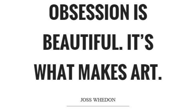 What is the last thing you were obsessed with? Where do think obsession comes from?