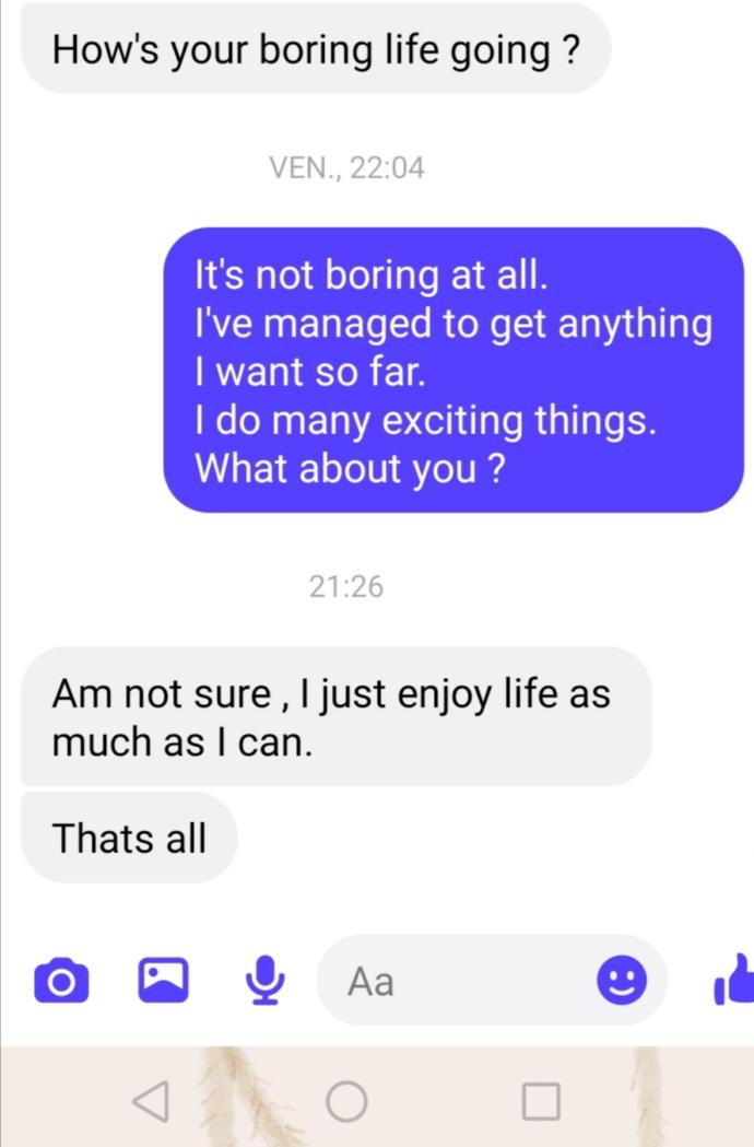 Do you think hes really enjoying his life (conversation below) ?
