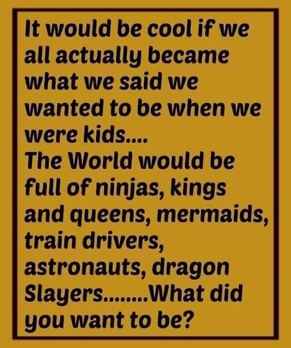 What did you wanna be as a kid?