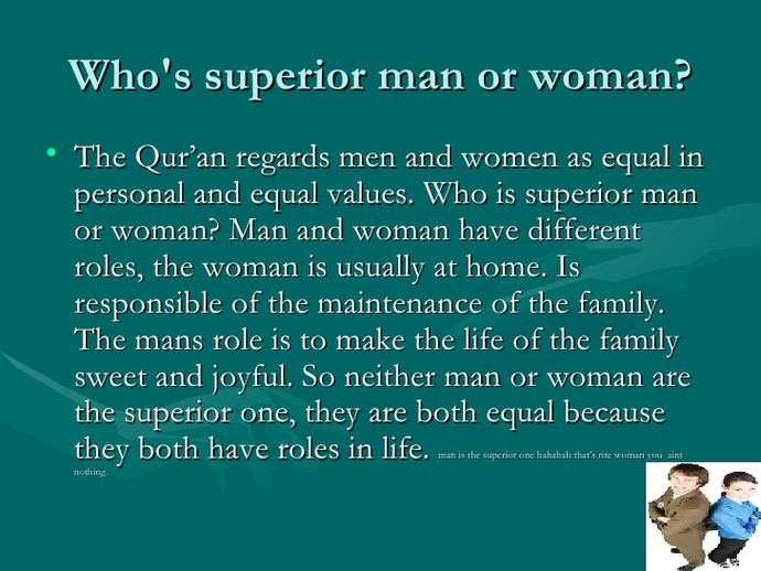 Who is superior? Man or woman?