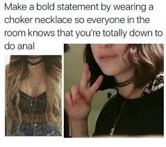 Girl wearing a choker means she DTF?