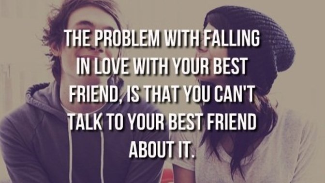 What do you do if you are in love with your female best friend?