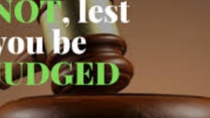 Have People Forgotten What This Really Means: "Judge Not Lest Ye Be Judged"?