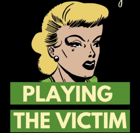 Dont You Hate When People Play The Innocent Victim?