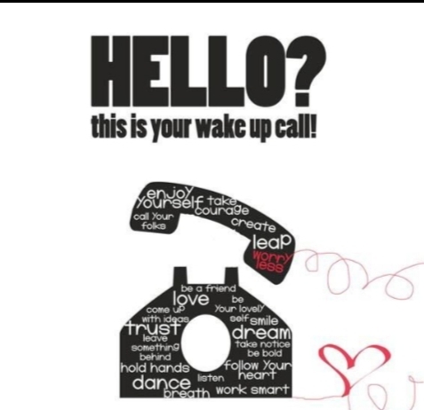 Has Life Ever Given You A Wake Up Call? And If So, Did You Answer Or Ignore It?