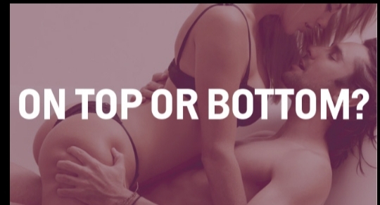 When It Comes To Sex, Do You Prefer Being The Top Or The Bottom?