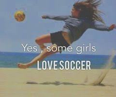 What is your opinion on girls that are very passionate about soccer?