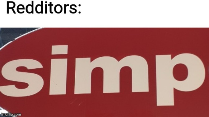 Is the word simp being ridiculously overused?