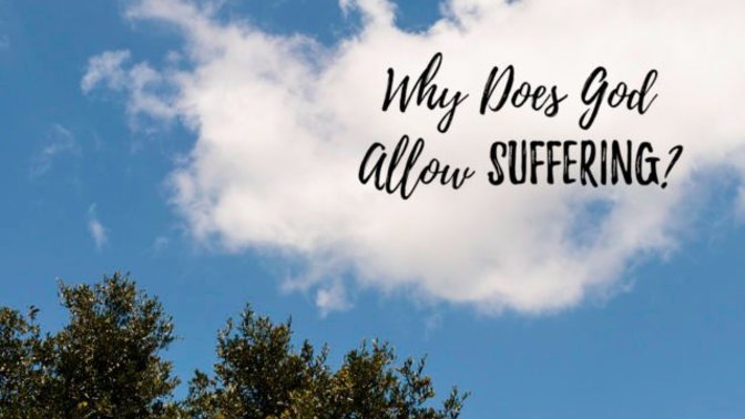 Why does God allow bad things to happen?