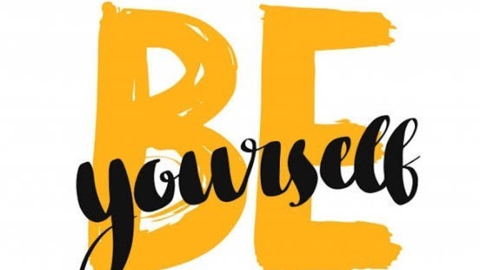 What is the actual meaning of "be yourself"?