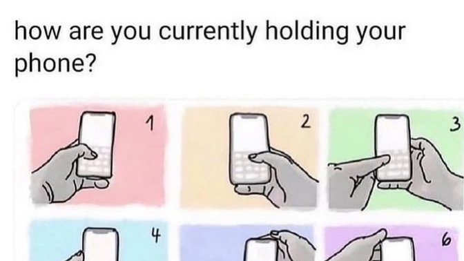 How are you currently holding your phone? ?
