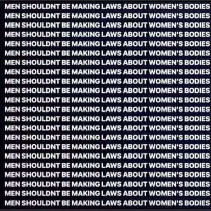 Why are men so hellbent on controlling womens bodies?