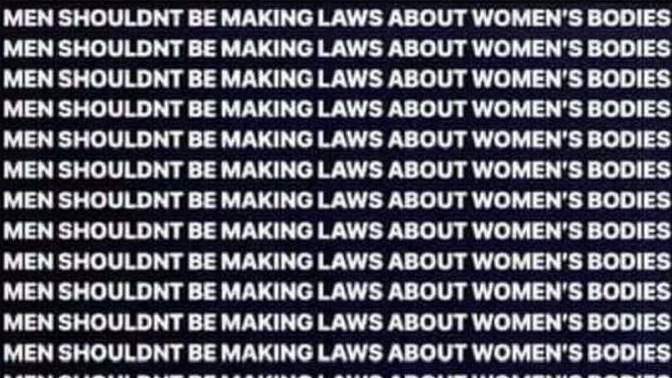 Why are men so hellbent on controlling women's bodies?