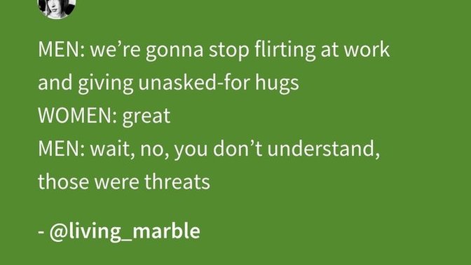 Why men who proudly said they will avoid women at work because of false acquisitions are now mad? Do men really hate seeing women be happy and safe?