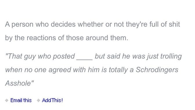 Have you ever met or known someone who exemplifies the “schrodingers asshole”?