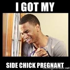Have you ever got the wrong girl pregnant?