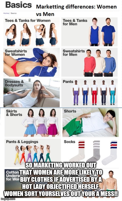 They only thing women hate more than being objectified is not being objectified agree?
