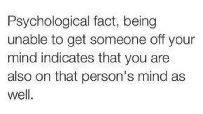 Is it true that being unable to get someone off your mind indicates that you are also on that person's mind as well?