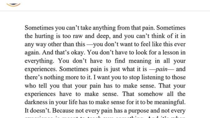 Do you think that the pain we experience in life is always meant to have a purpose or lesson behind it? Why or why not?