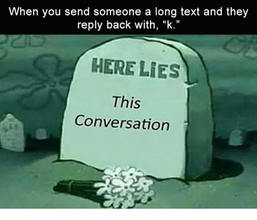 Have you ever poured your heart out through text or dm’s and all you got in reply were one or two word answers?