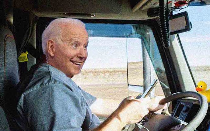 If this whole presidency thing doesnt work out for Joe, do you think he should go back and hit the road as a trucker?