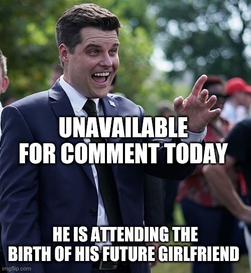 So does Matt Gaetz.