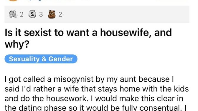 A question from: Is it sexist to want a housewife, and why? What do you guys think about it?
