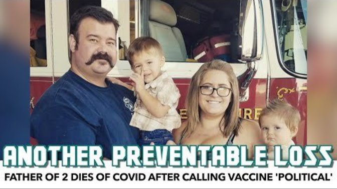 Should the anti-vax firefighter and father of 2, who died of COVID, have gotten the COVID vaccine?