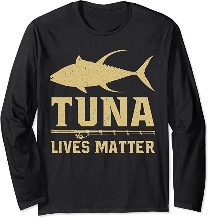 Do you agree with me that Tuna Lives Matter (TLM)?