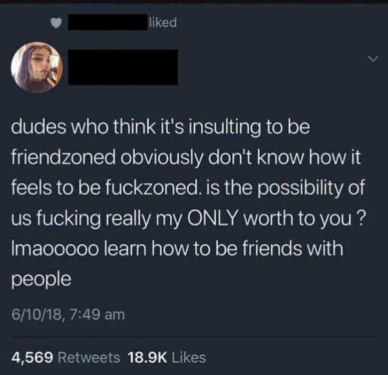 Girls, how many times have you been fuck zoned?