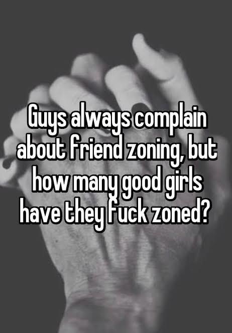 Girls, how many times have you been fuck zoned?