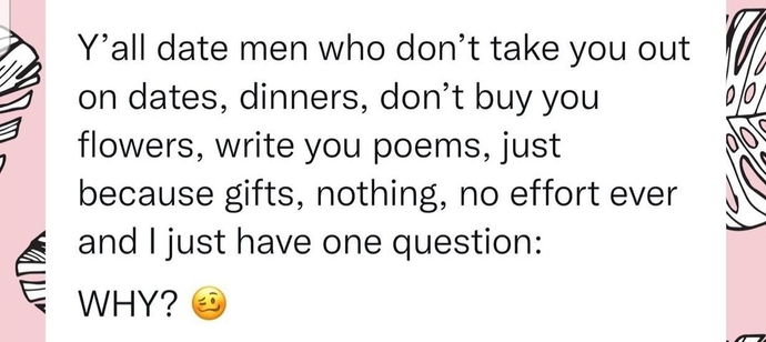 My boyfriend does nothing like this by himself for me. Time to get me a new man?
