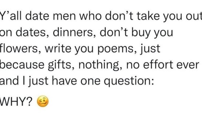 My boyfriend does nothing like this by himself for me. Time to get me a new man?