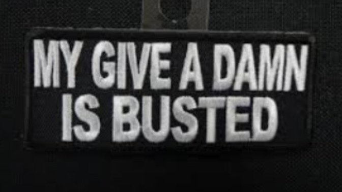 Is Your "Give A Damn" Busted?