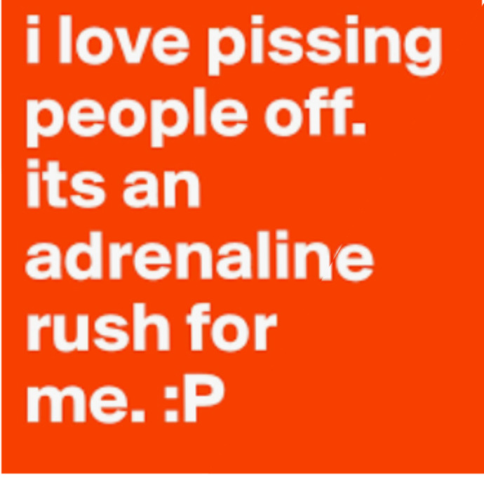 Do You Get More Enjoyment From Making People Laugh or Pissing People Off?
