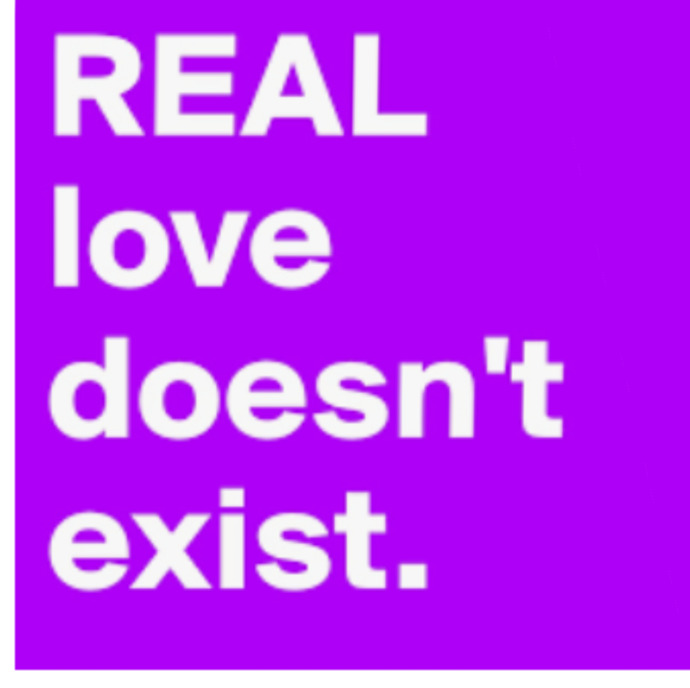 Do You Believe: Love Doesnt Exist or People  Are Looking For Love In All the Wrong Places?