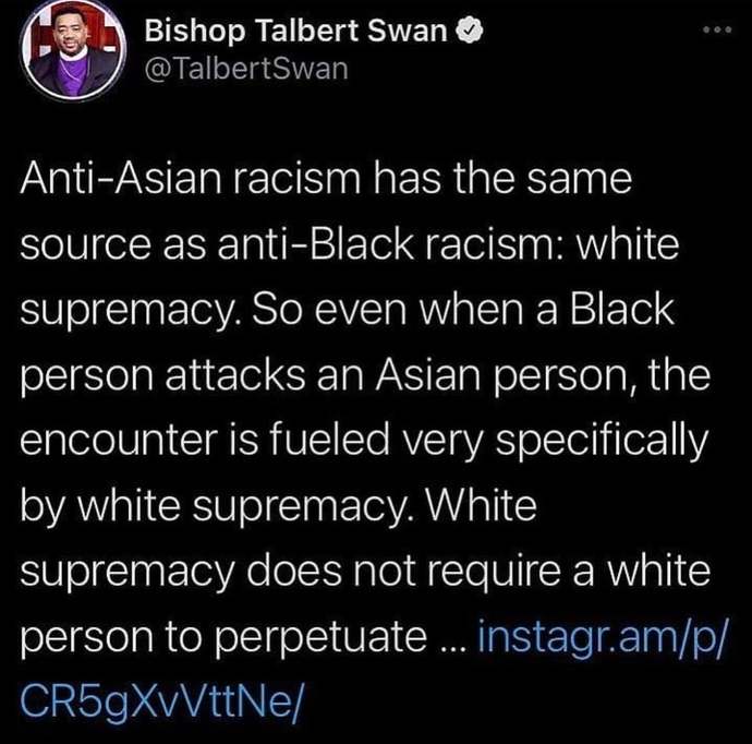 Do you agree with Bishop Talbert Swan that even when Black people target and attack Asian people, White Supremacy is still to blame?