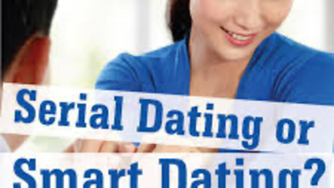 What is your take on serial dating? Is it good?