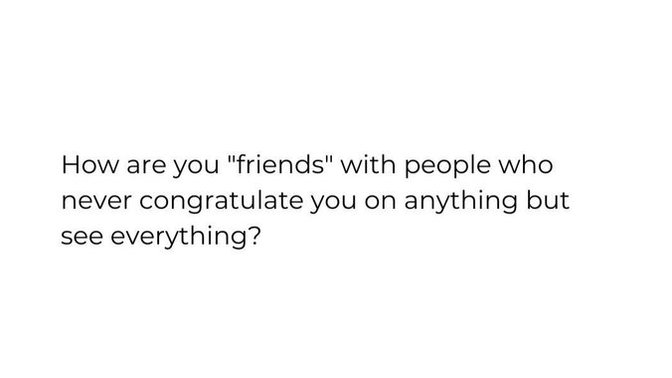Do you have friends you can trust? Do they congratulate you on your success or celebrate you?