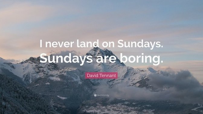 Is it just me or are sundays always consistently the most boring days of the week?
