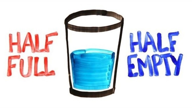 Is your glass half full or half empty?