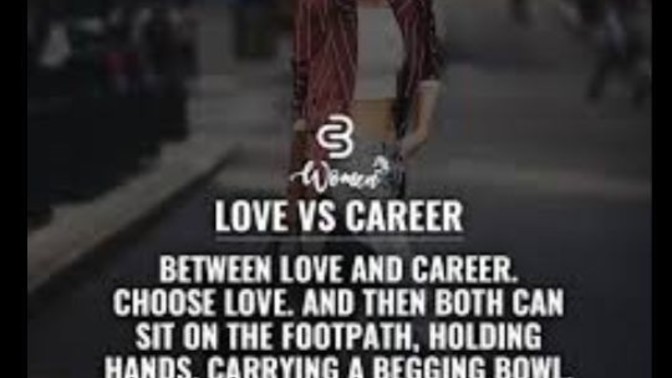 Which would you choose: Love or your career?
