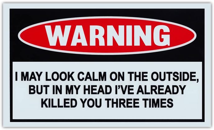 If you had a warning label, what would yours say?