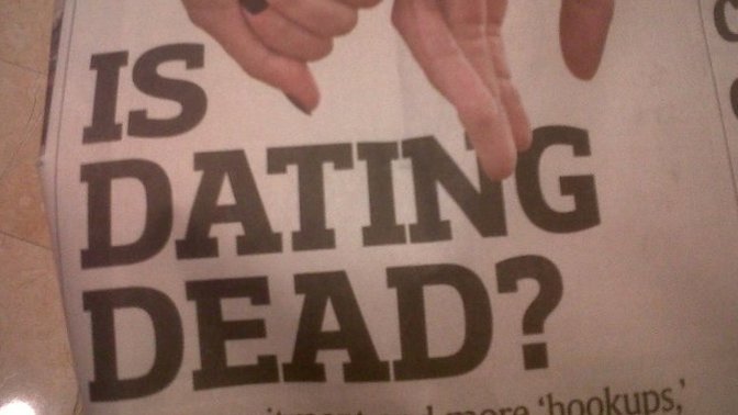 Do You Believe Dating, In The Traditional Sense, Is Dead?