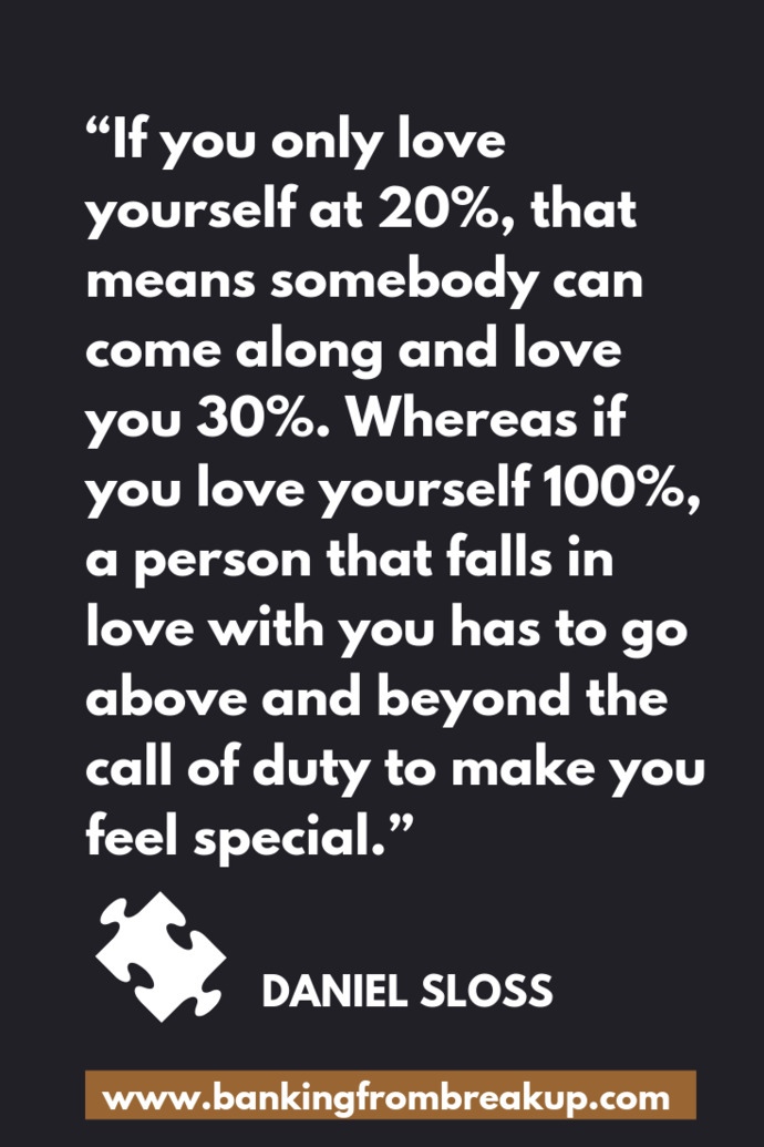 Do you agree with the phrase, “you can’t love someone else if you don’t love yourself (relationship-wise)?